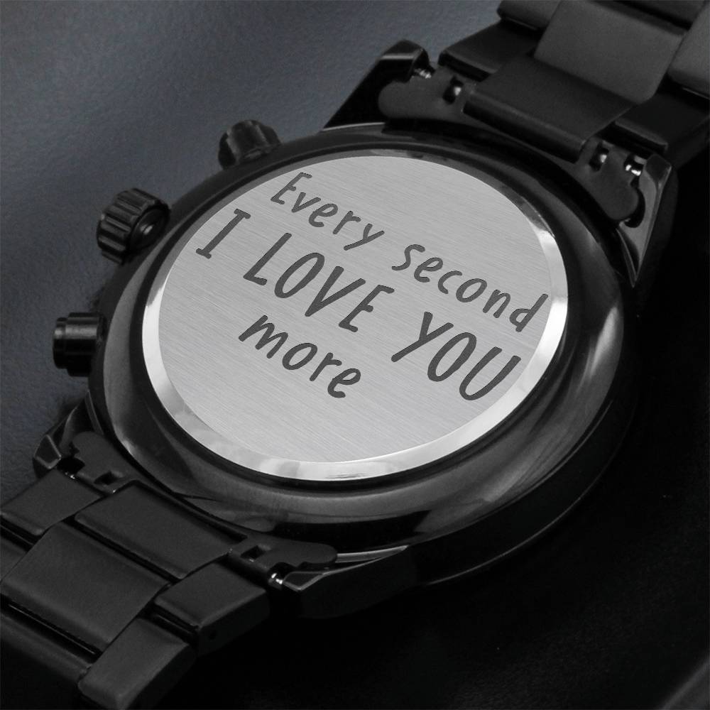 every second i love you more-Black Chronograph Watch with Engraving