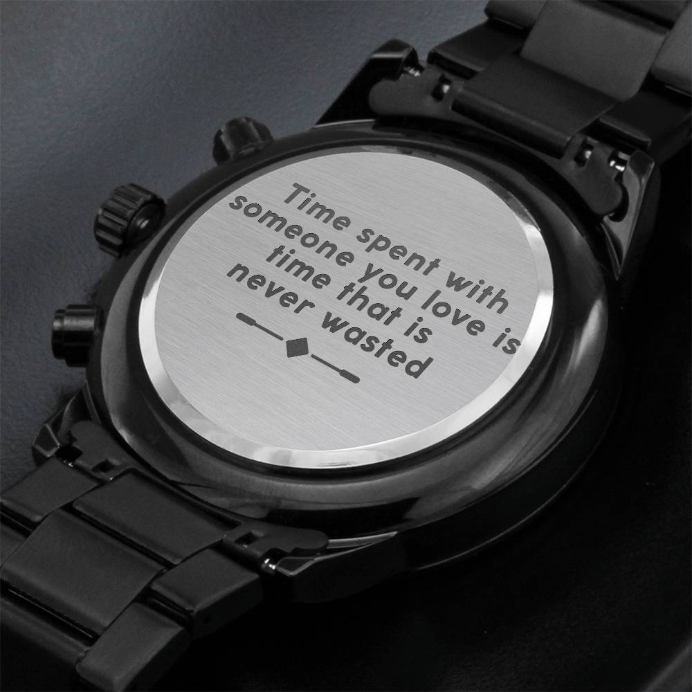 time spent with someone you love-Black Chronograph Watch with Engraving