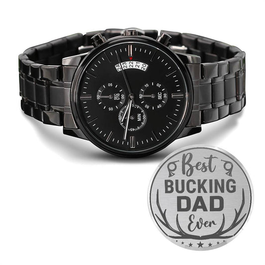 Best Bucking dad ever-Black Chronograph Watch with Engraving