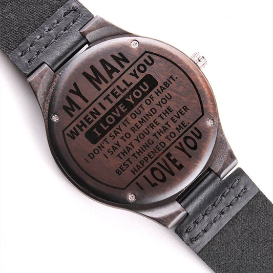 my man - when i tell you Wood Watch with Engraving
