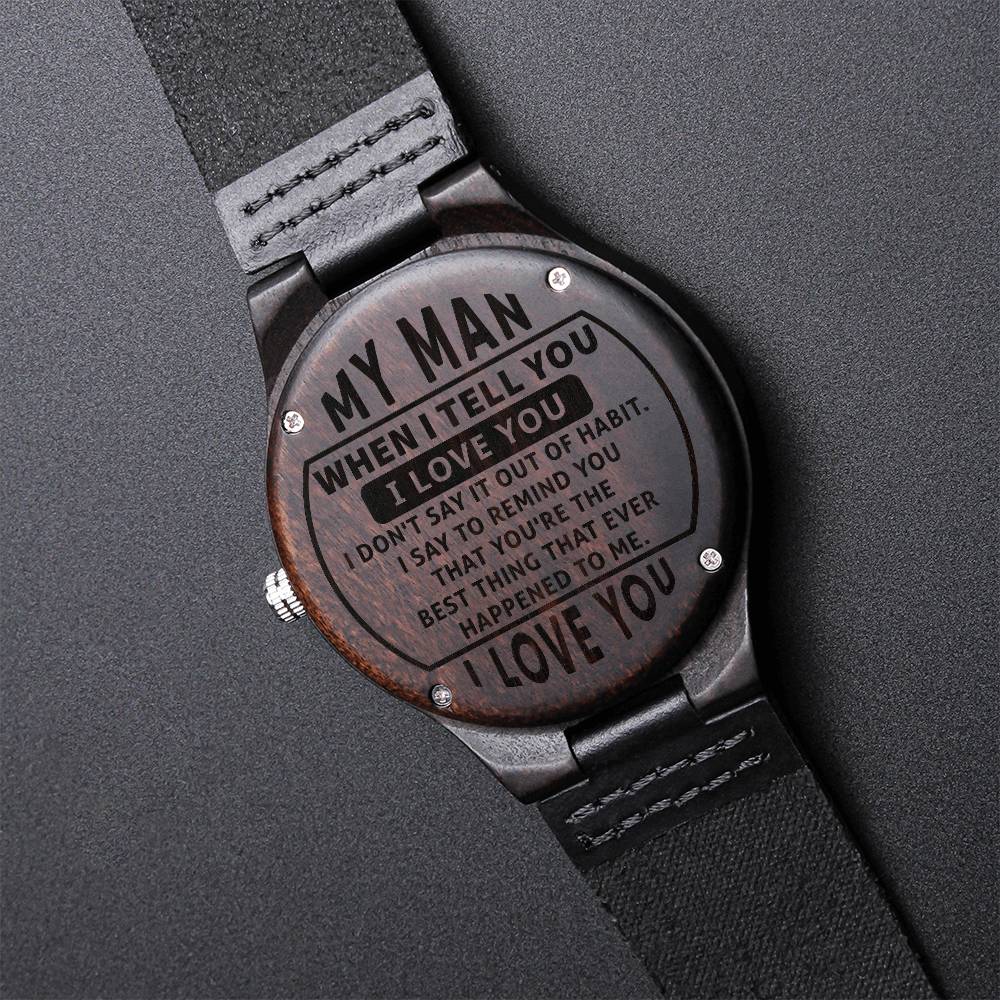 my man - when i tell you Wood Watch with Engraving