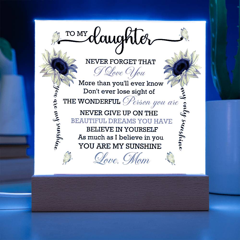 To My Daughter Never Forget That Acrylic Square Plaque